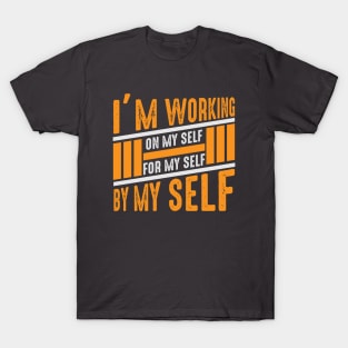 Motivation Tshirt "I work for my self" T-Shirt